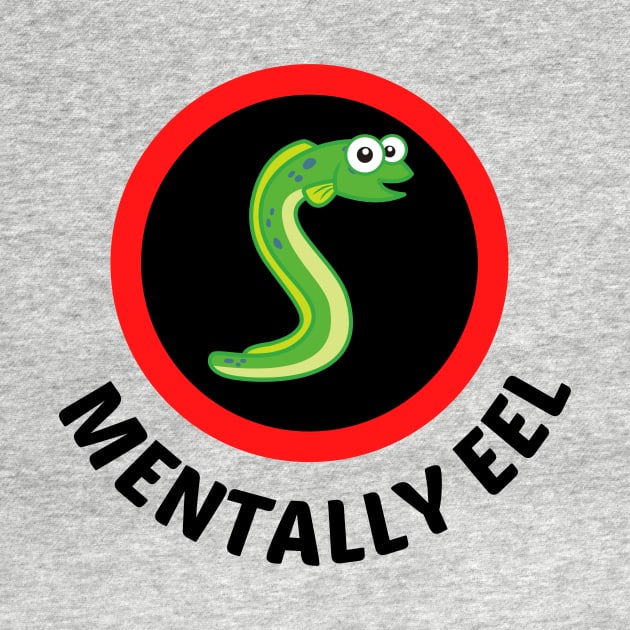 Mentally Eel - Eel Pun by Allthingspunny